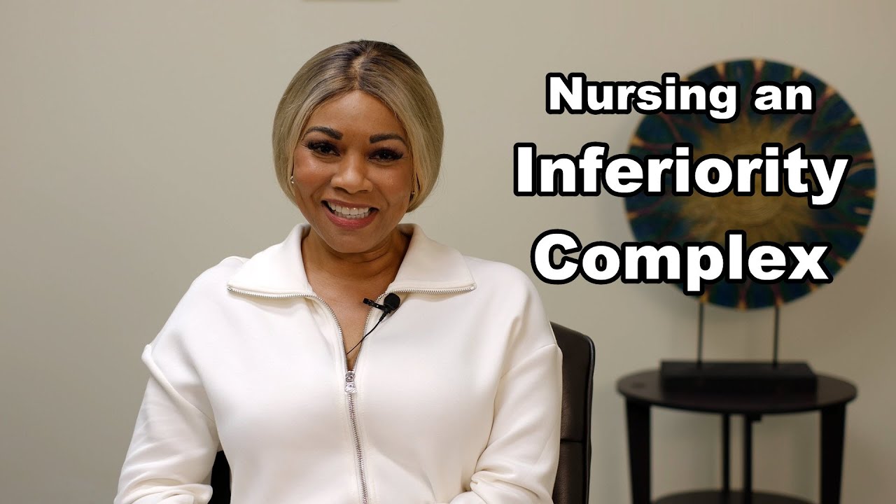 Nursing an Inferiority Complex - Licensed Psychotherapist explains how to get better.